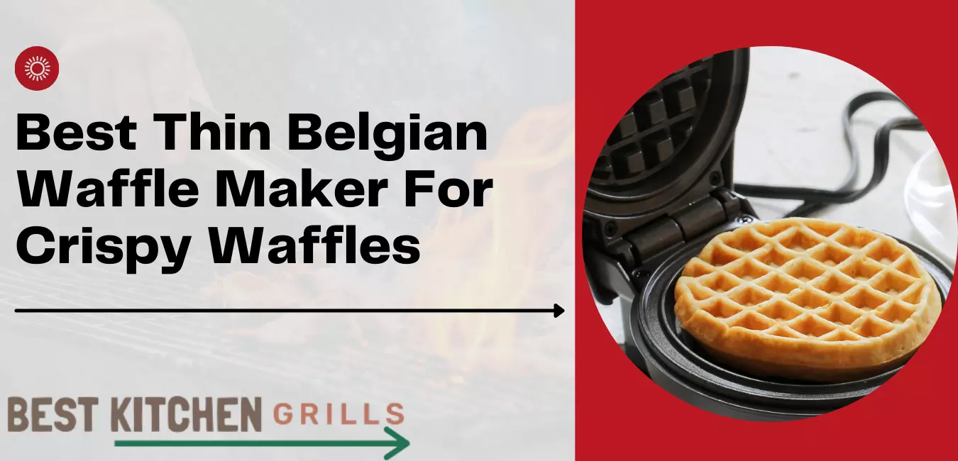Best Thin Belgian Waffle Maker For Routine Crispy Waffle Lover