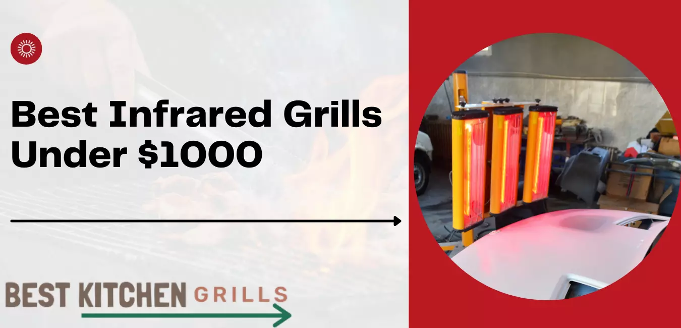 Best Infrared Grills Under $1000